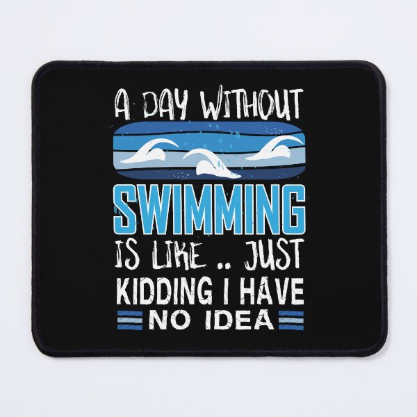 Item preview, A day without swimming i have no idea - Funny Swimming Sayings designed and sold by Heavdaiin.