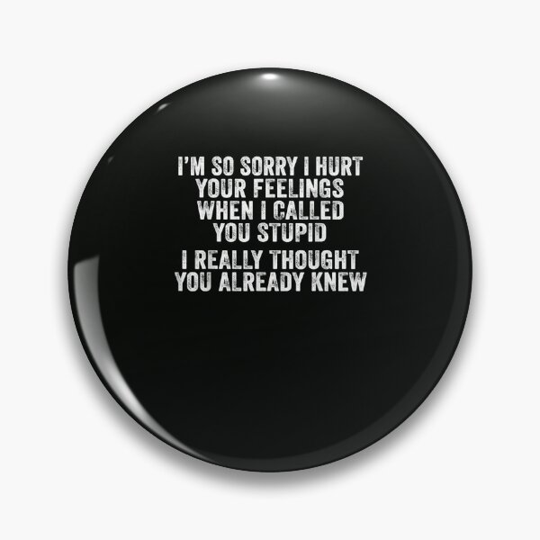 Item preview, I'm Sorry I Hurt Your Feelings Phrase Sarcasm Vintage designed and sold by DeannaMarks.