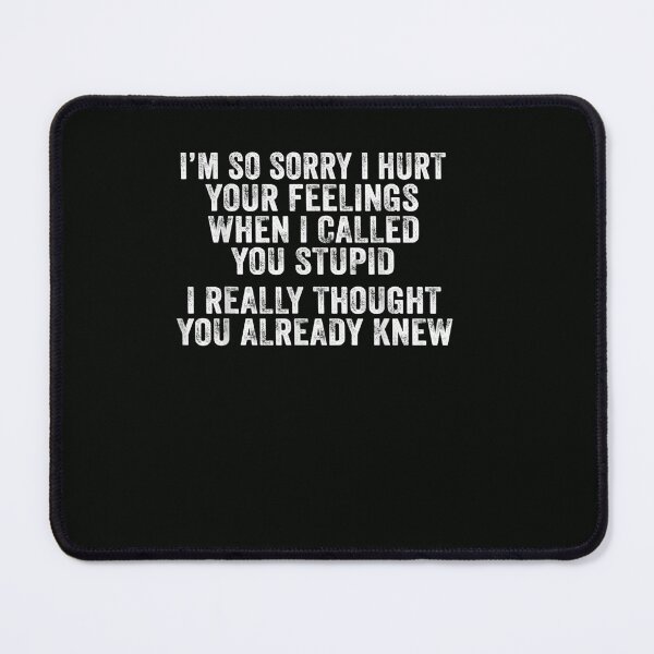 Item preview, I'm Sorry I Hurt Your Feelings Phrase Sarcasm Vintage designed and sold by DeannaMarks.