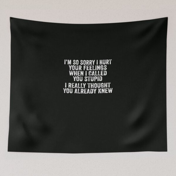 Item preview, I'm Sorry I Hurt Your Feelings Phrase Sarcasm Vintage designed and sold by DeannaMarks.