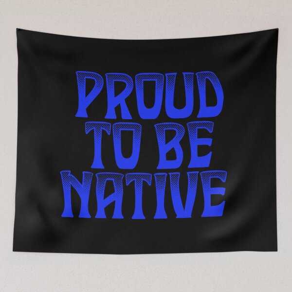 Item preview, Proud To Be Native / Blue designed and sold by JMWCD.