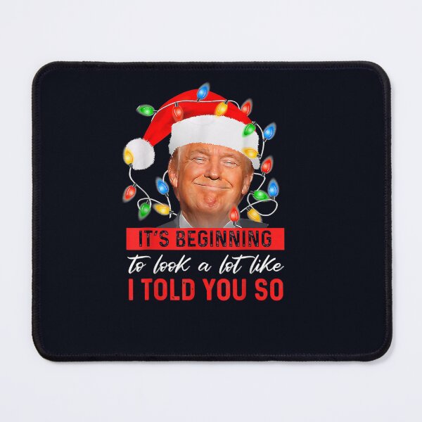 Item preview, It's Beginning To Look A Lot Like I Told You So Trump Xmas designed and sold by DeannaMarks.