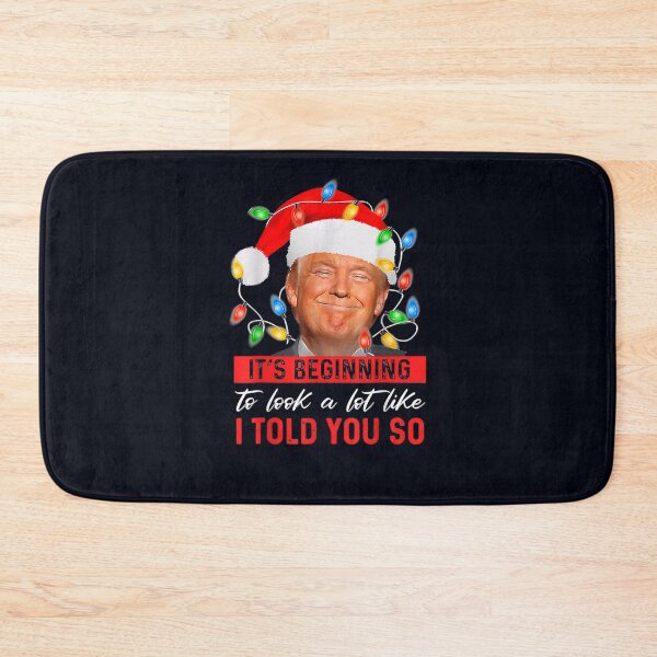 Item preview, It's Beginning To Look A Lot Like I Told You So Trump Xmas designed and sold by DeannaMarks.