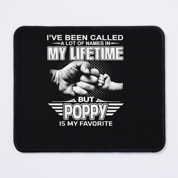 Item preview, I've Been Called A Lot Of Names But Poppy Is My Favorite designed and sold by DeannaMarks.