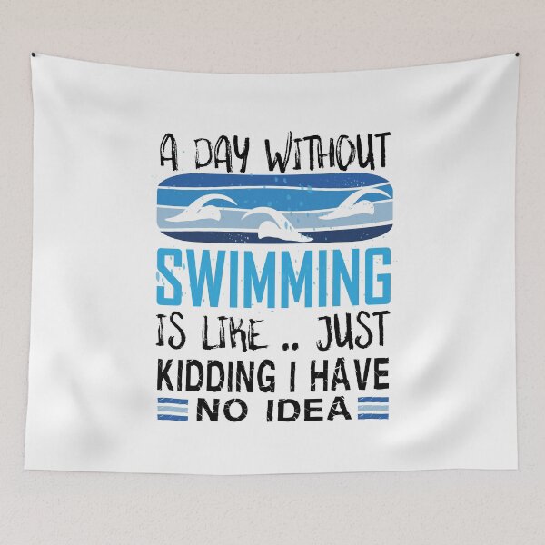 Item preview, A day without swimming is like just kidding i have no idea - Funny Swimming Sayings designed and sold by Heavdaiin.
