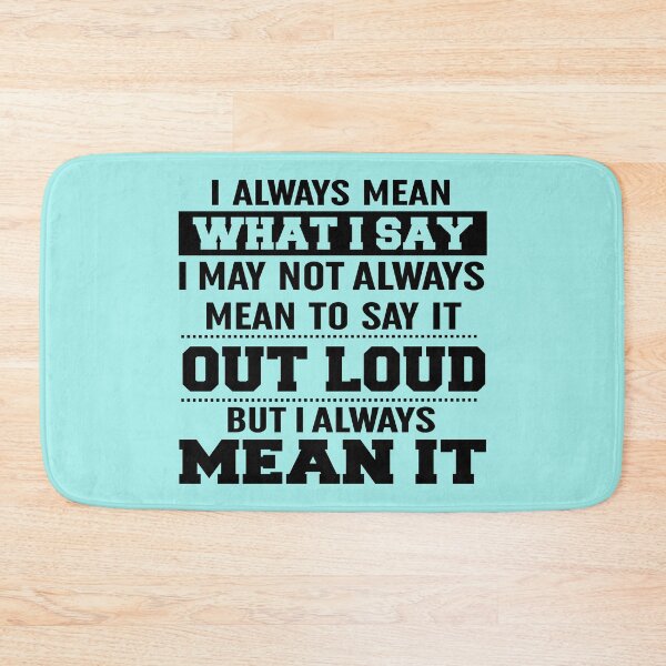Item preview, I Always Mean What I Say designed and sold by Moeez Javed.