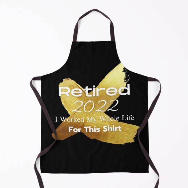 Item preview, retired 2022 i worked my whole life for this shirt designed and sold by SuccessSK.