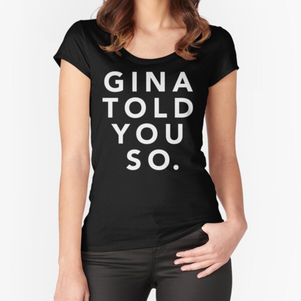 Item preview, Gina Told You So designed and sold by frozencowjuice.