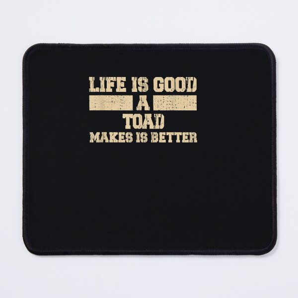Item preview, Life It Good A Toad Makes It Better Toad designed and sold by DeannaMarks.