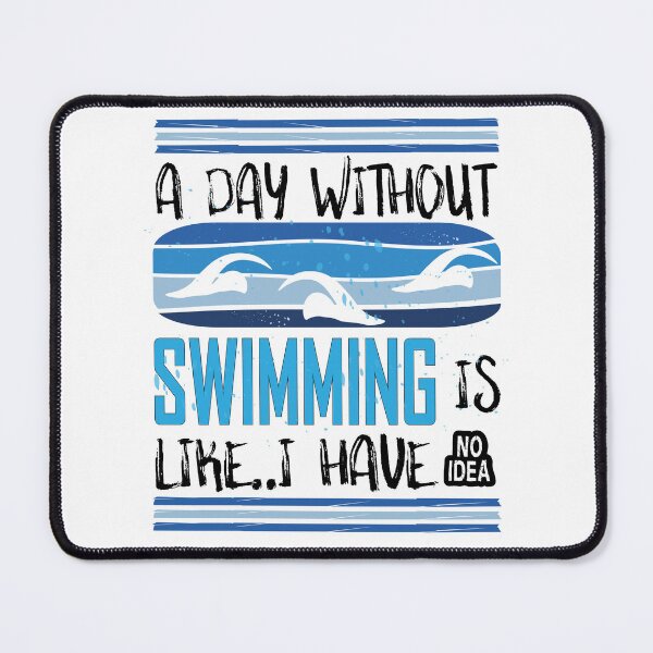 Item preview, A day without swimming is like just kidding i have no idea - Funny Swimming designed and sold by Heavdaiin.