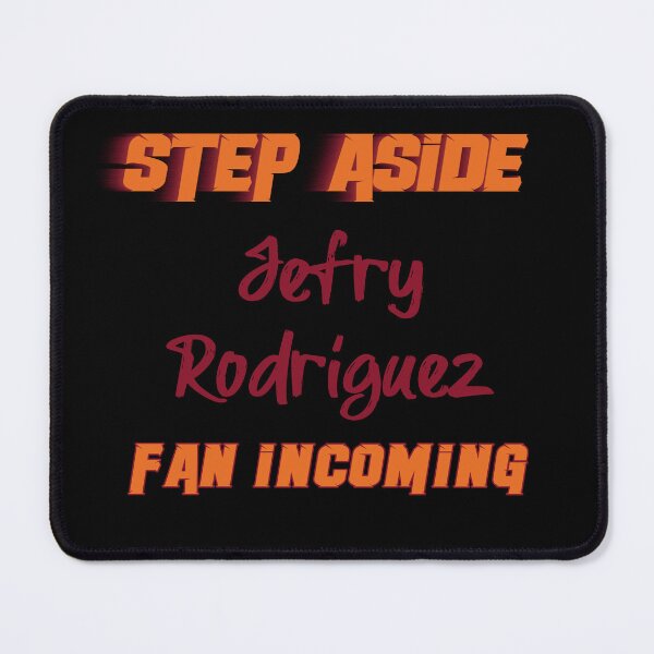 Item preview, Jeffry Rodriguez - Step Aside, incoming fan designed and sold by 2Girls1Shirt.