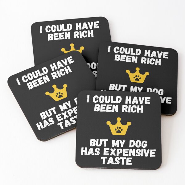 Item preview, I Could Have Been Rich But My Dog Has Expensive Taste - Funny Dog designed and sold by N44Prints.
