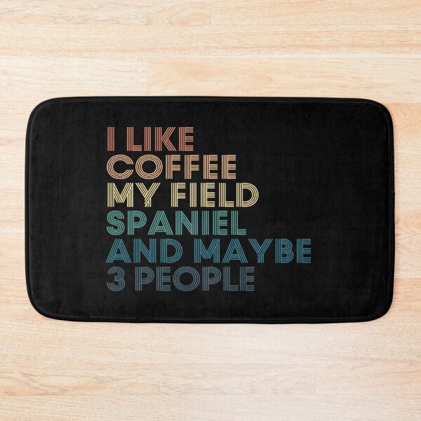 Item preview, I Like Coffee My Field Spaniel And Maybe 3 People designed and sold by kindxinn.