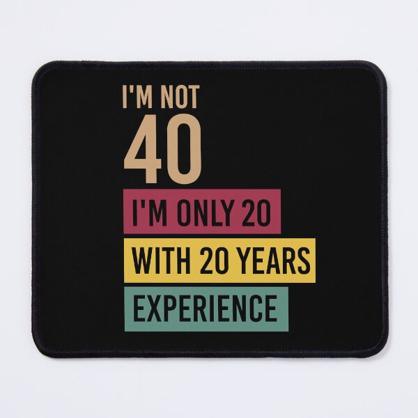 Item preview, I'm Not 40 I'm Only 20 With 20 Years Experience Birthday Quote designed and sold by crendizer.