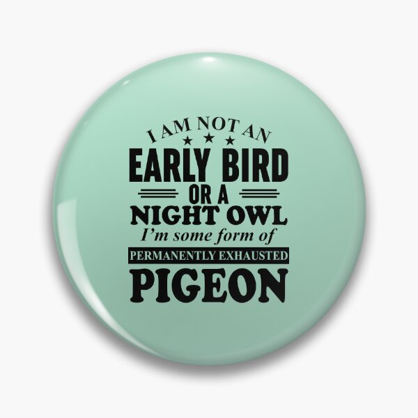 Item preview, I Am Not An Early Bird Or A Night Owl designed and sold by Moeez Javed.