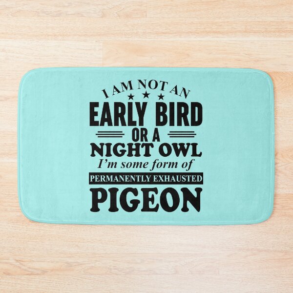 Item preview, I Am Not An Early Bird Or A Night Owl designed and sold by Moeez Javed.