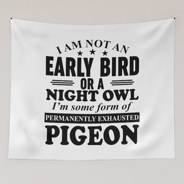 Item preview, I Am Not An Early Bird Or A Night Owl designed and sold by Moeez Javed.