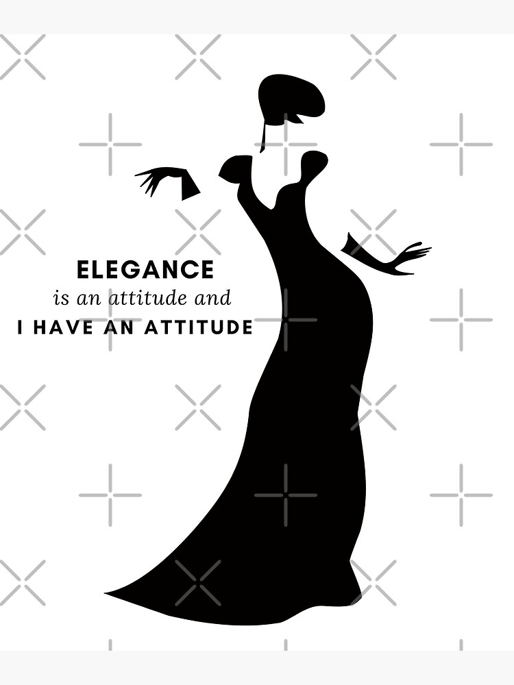"ELEGANCE IS AN ATTITUDE" Poster for Sale by DOUJAFLAIR Redbubble