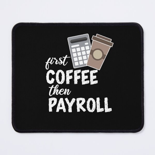 Item preview, First Coffee Then Payroll designed and sold by TeesYouWant.