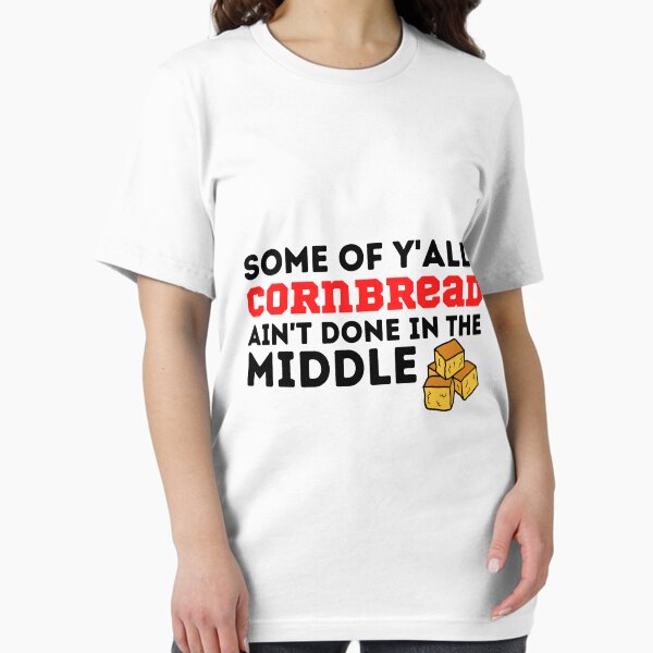 Item preview,  Some of y'alls Cornbread ain't done in the middle designed and sold by Every Pet  Shirts.