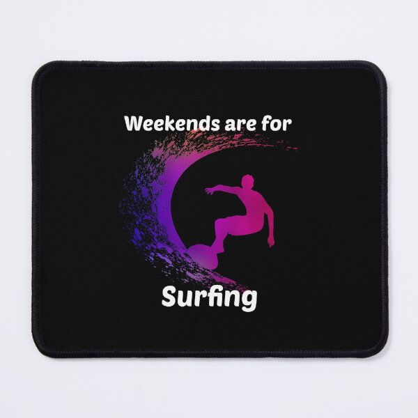 Item preview, Weekends are for Surfing designed and sold by Aurorapod.