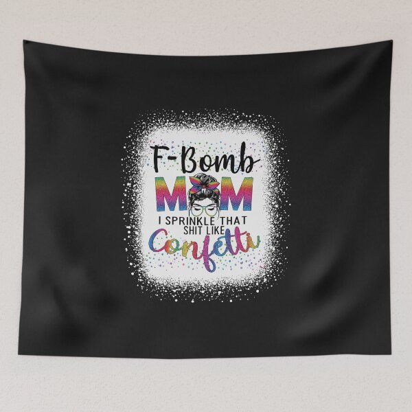 Item preview, F-Bomb Mom I Sprinkle That Like Confetti Messy Bun designed and sold by Theparticular.