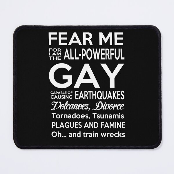 Item preview, Fear Me For I Am The All Powerful Gay Capable Of Causing Earthquakes - Gender Equality - Gay Community designed and sold by PaulineUnique.