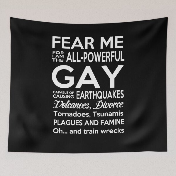 Item preview, Fear Me For I Am The All Powerful Gay Capable Of Causing Earthquakes - Gender Equality - Gay Community designed and sold by PaulineUnique.