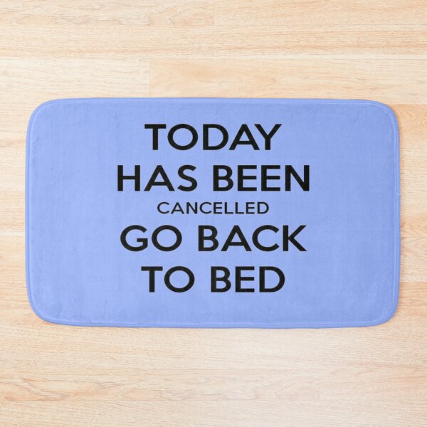 Item preview, Today has been cancelled go back to bed designed and sold by Watermeloncl.