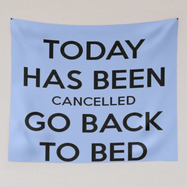 Item preview, Today has been cancelled go back to bed designed and sold by Watermeloncl.