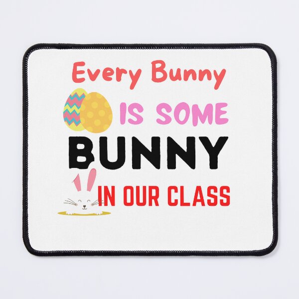 Item preview, Every Bunny Is Some Bunny in Our Class ,  designed and sold by Every Pet  Shirts.