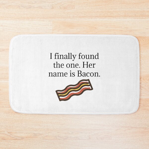 Item preview, I finally found the one. Her name is bacon. designed and sold by Gabriele Marcucci.