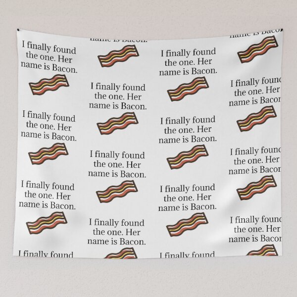 Item preview, I finally found the one. Her name is bacon. designed and sold by Gabriele Marcucci.