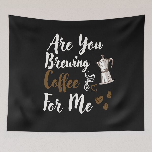 Item preview, Are You Brewing Coffee For Me designed and sold by adeleqo.