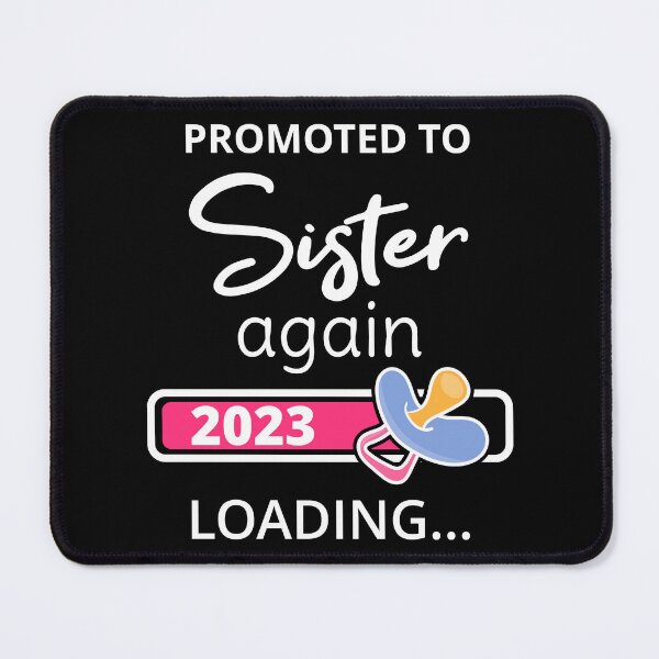 Item preview, Promoted To Sister Again 2023 Loading I designed and sold by Lemon Pepper.