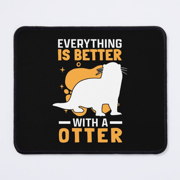 Item preview, Everything is better with otter otter sea otter designed and sold by madgrfx.