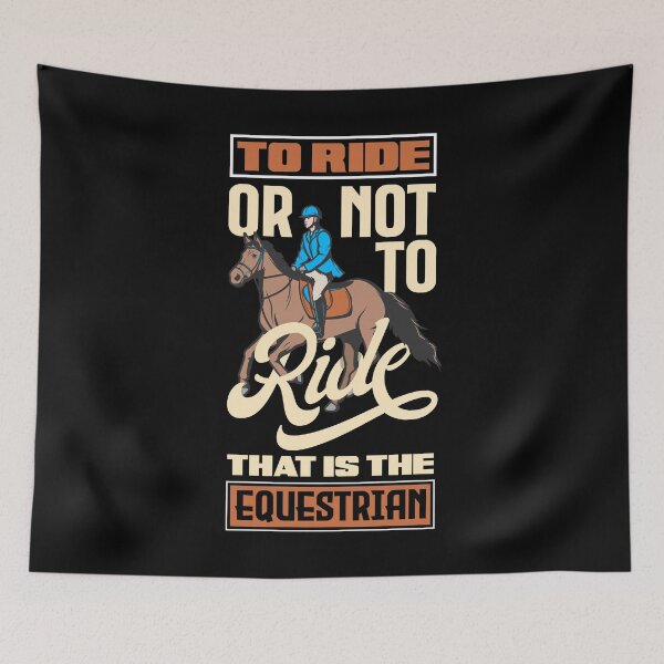 Item preview, Equestrian Horse Riding To Ride Or Not TO Ride Funny designed and sold by ShopTheStyle.