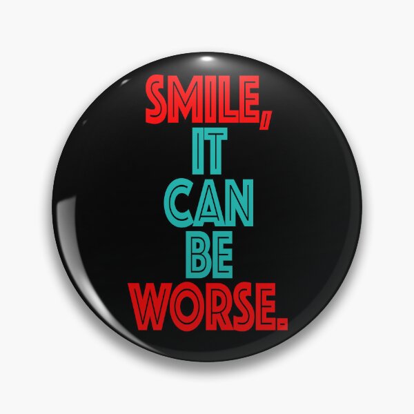 Item preview, Smile, it can be worse. designed and sold by studiohfy.