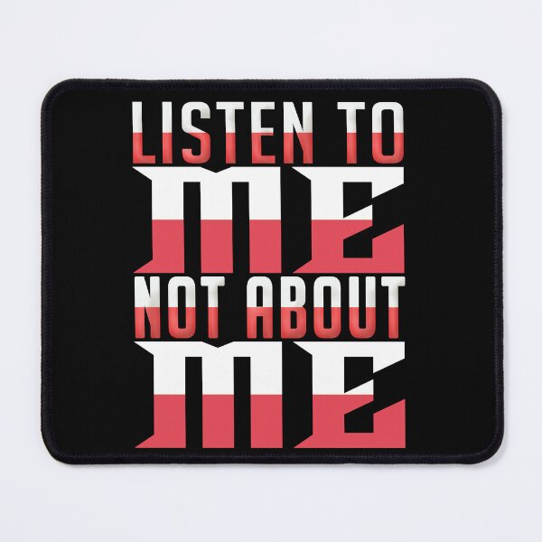Item preview, listen to me not about me  designed and sold by Diamond-Wisdom.