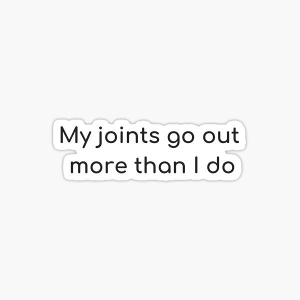 Item preview, My Joints Go Out More Than I Do designed and sold by positivelyrheum.