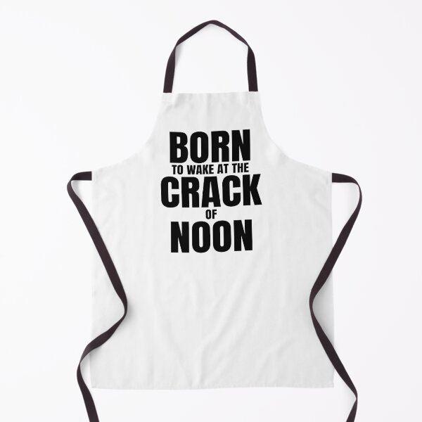 Item preview, Funny Late Riser Quote Saying, Born To Wake At Crack Of Noon, Black Text designed and sold by hjsmith.