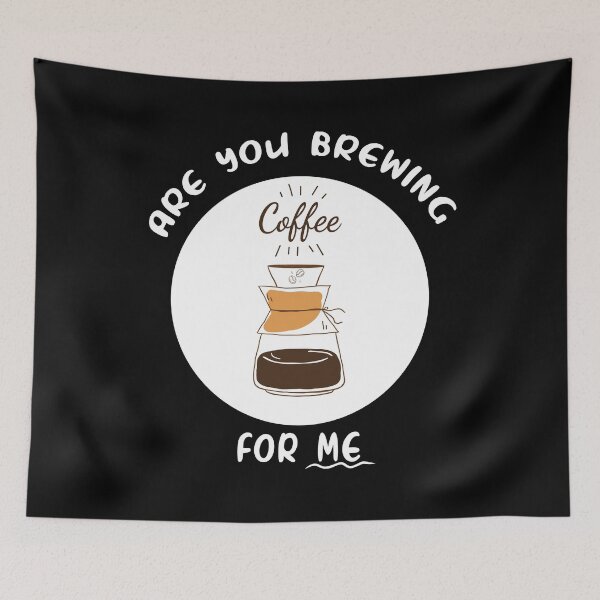 Item preview, Are You Brewing Coffee For Me designed and sold by artMechbal.