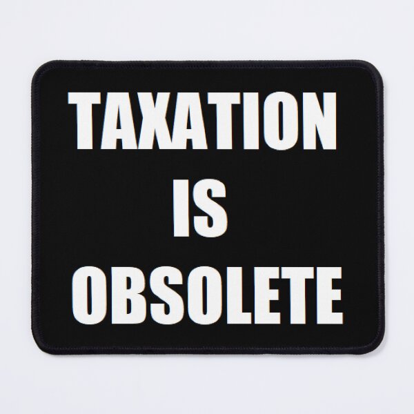 Item preview, TAXATION IS OBSOLETE designed and sold by BrandoCafe.