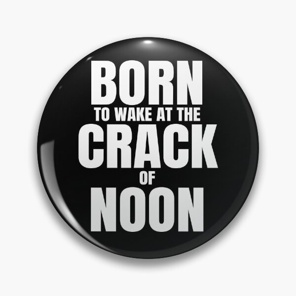 Item preview, Funny Late Riser Quote Saying, Born To Wake At Crack Of Noon, White Text designed and sold by hjsmith.