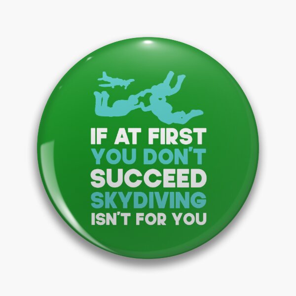 Item preview,  If At First You Don't Succeed Skydiving Isn't For You. Funny Skydiving design, Skydiver designed and sold by DesignHouse07.