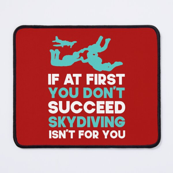 Item preview,  If At First You Don't Succeed Skydiving Isn't For You. Funny Skydiving design, Skydiver designed and sold by DesignHouse07.