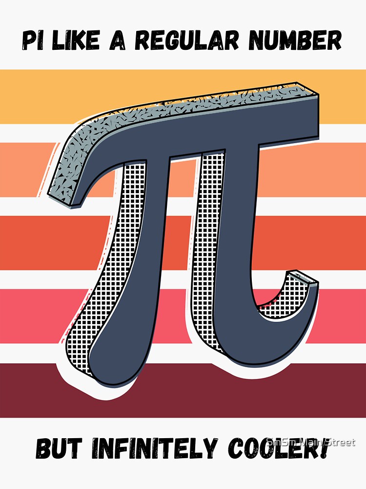 "Pi like a regular number but infinitely cooler" Sticker for Sale by