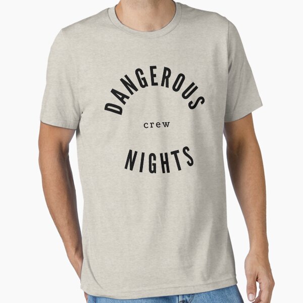 Dangerous Nights Crew Essential T-Shirt