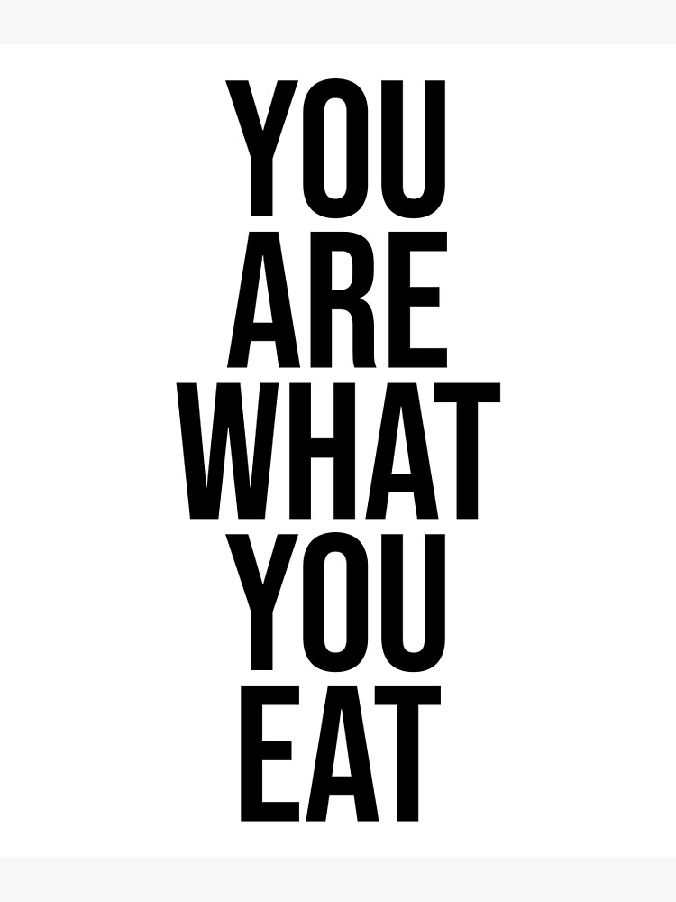 "YOU ARE WHAT YOU EAT" Poster for Sale by kalicarts Redbubble