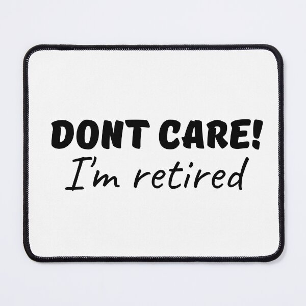 Item preview, Don't care, I'm retired designed and sold by Smileycreation.
